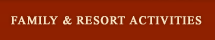 Family and Resort Activities